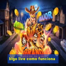 bigo live como funciona